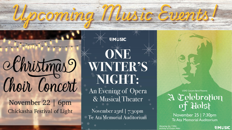 USAO Concert Choir and Brass Choir on Nov. 22 at 6 p.m. at the Opening Ceremony for Chickasha’s Festival of Light. “One Winter’s Night: An Evening of Opera & Musical Theatre” on Nov. 23 at 7:30 p.m. in the Te Ata Memorial Auditorium. with “A Celebration of Holst” on Nov. 25 at 7:30 p.m. in the Te Ata Memorial Auditorium.